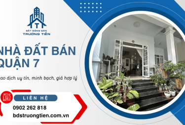 Trường Tiến - Đối tác tin cậy trong giao dịch nhà đất bán quận 7